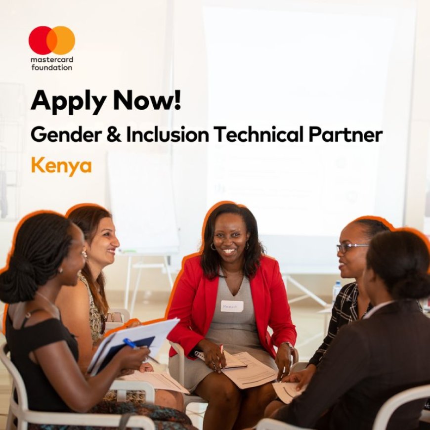 Mastercard Foundation Seeks Gender and Inclusion Technical Partner for Kenya Country Program